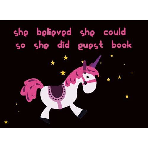 She Believed She Could So She Did Guest Book Unicorn: Amazing Notebook For Graduation Guest Book 2021 Gift | Class Of 2021 Graduation Guest Book | ... Memory Book For Graduation Unicorn Decoration