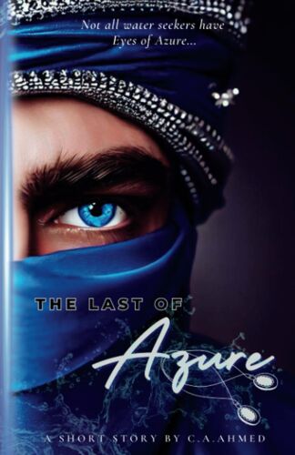 The Last Of Azure: A Short Story By C.A. Ahmed