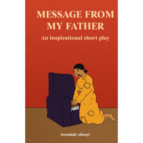 Message From My Father: An Inspirational Short Play