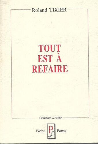 Roland Tixier Tout Est À Refaire
