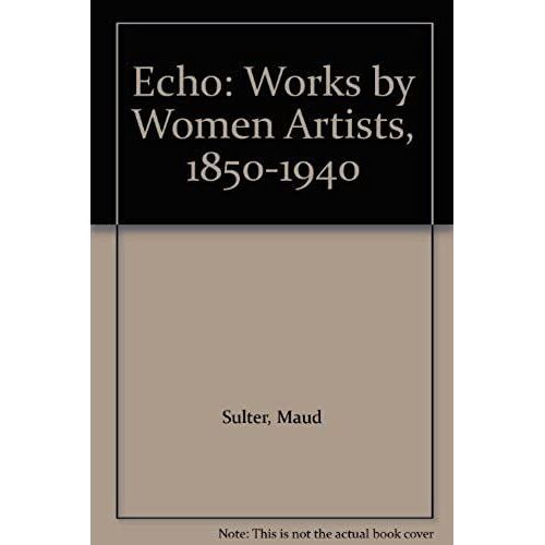 Echo: Works By Women Artists, 1850-1940