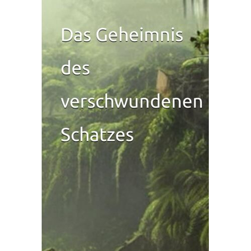Das Geheimnis Des Verschwundenen Schatzes