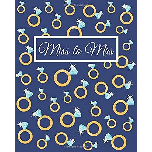 Miss To Mrs: The Complete Wedding Planner For Brides To Be With Checklists, Budget, Timelines And Worksheets