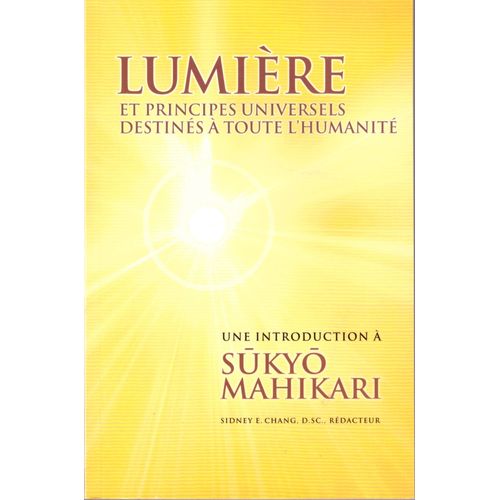 Lumiere Et Principes Universels Destinés À Toute L Humanité Une Introduction À Sukyo Mahikari