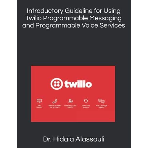 Introductory Guideline For Using Twilio Programmable Messaging And Programmable Voice Services