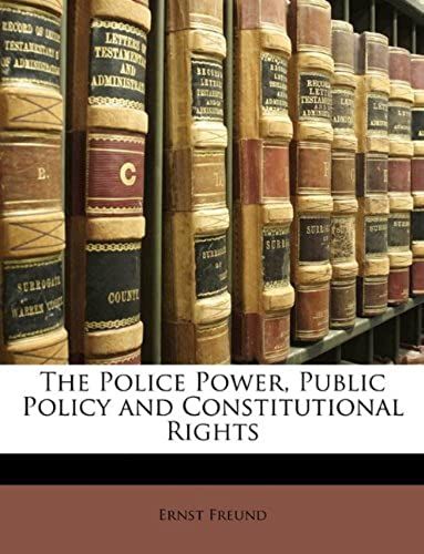 The Police Power, Public Policy And Constitutional Rights