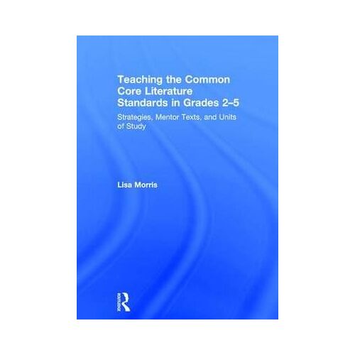 Teaching The Common Core Literature Standards In Grades 2-5