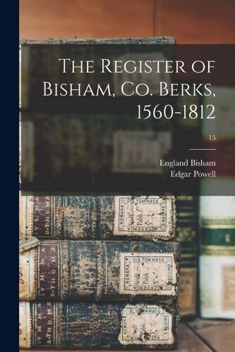The Register Of Bisham, Co. Berks, 1560-1812; 15