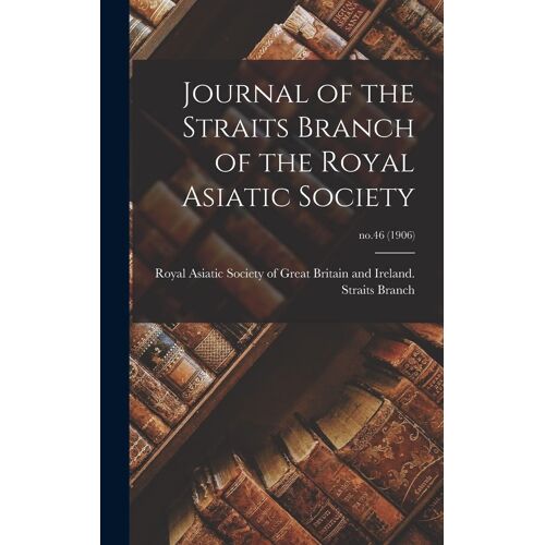 Journal Of The Straits Branch Of The Royal Asiatic Society; No.46 (1906)