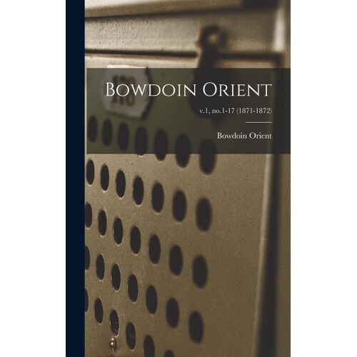 Bowdoin Orient; V.1, No.1-17 (1871-1872)