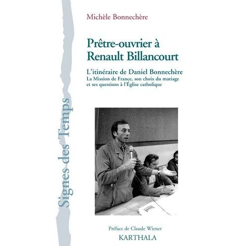 Prêtre-Ouvrier À Renault Billancourt - L'itinéraire De Daniel Bonnechère