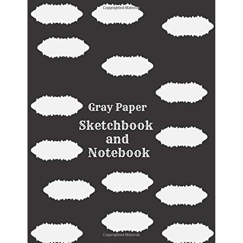 Gray Paper Sketchbook And Notebook: Gray Paper For Drawing Pencils , Sketching , Drawing , Journaling .Doodling .Diary. 8.5 X 11 Inches . Art Work .Paper For Sketching Pencil. With Date Best Sketchin