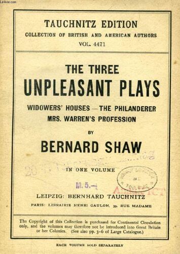The Three Unpleasant Plays: Widower's Houses, The Philanderer, Mrs. Warren's Profession (Tauchnitz Edition, Collection Of British And American Authors, Vol. 4471)