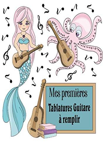 Mes Premières Tablatures Guitare À Remplir: Mon Premier Livre Pour Créer Des Tablatures Et Des Accords De Guitare - 100 Pages Pour Composer Vos Musiques - Grand Format- Idéal Pour Les Débutants Ou Enf
