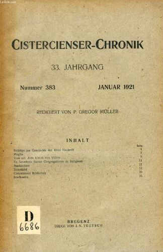 Cistercienser-Chronik, 33. Jahrgang, Nr. 383-394, Jan.-Dez. 1921 (Inhalt Nr. 383: Beiträge Zur Geschichte Der Abtei Hautcret. Mogila. Vom Sel. Abte Ulrich Von Villers. Ex Secretaria Sacrae ...