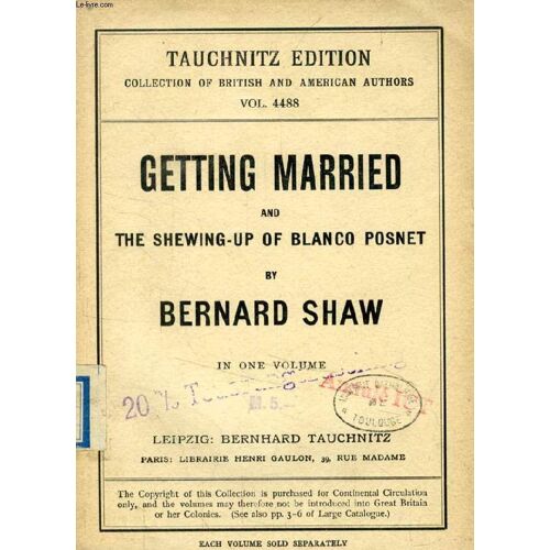 Getting Married, And The Shewing-Up Of Blanco Posnet (Tauchnitz Edition, Collection Of British And American Authors, Vol. 4488)