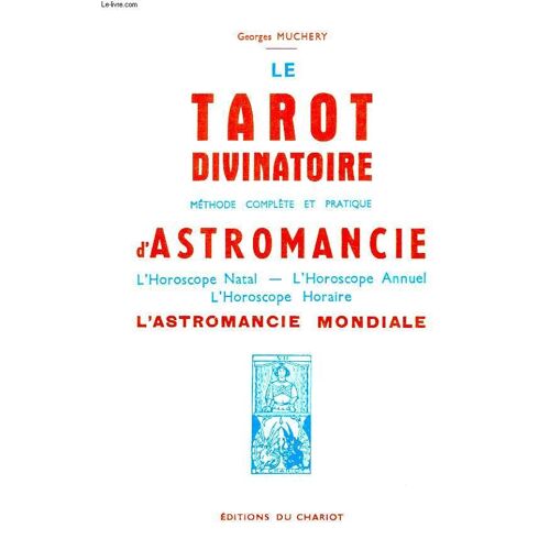 Le Tarot Divinatoire, Methode Complete Et Pratique D'astromancie