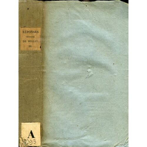 Reponses Critiques A Plusieurs Difficultes Proposees Par Les Nouveaux Incredules, Sur Divers Endroits Des Livres Saints, Tome Iii