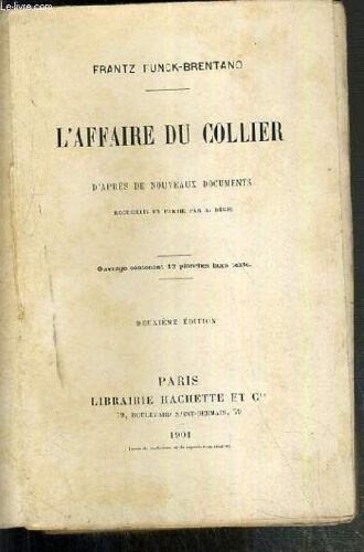 L'affaire Du Collier - D'apres De Nouveaux Documents Recueillis En Partie Par A. Begis