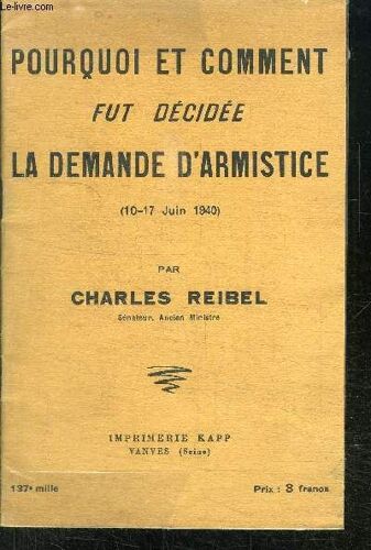 Pourquoi Et Comment Fut Decidee La Demande D Armistice - 10-17 Juin 1940