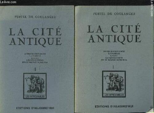 La Cite Antique- 2 Tomes En 2 Volumes- Antiques Croyances- La Famille- La Cite- Les Revilutions- Fin Du Regime Municipal