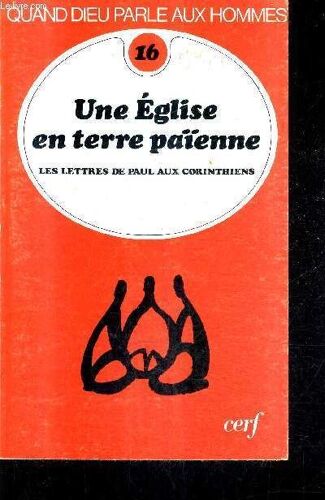Une Eglise En Terre Paienne Les Lettres De Paul Aux Corinthiens / Collection Quand Dieu Parle Aux Hommes N°16.