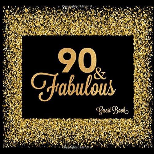 90 & Fabulous Guest Book: Ninetieth Message Log Keepsake Journal To Write In For Comments Advice And Wishes With Gift Record Section (Fabulous Collection)