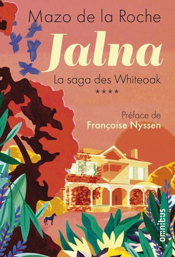 Jalna : La Saga Des Whiteoak - Tome 4 - Retour À Jalna - La Fille De Renny - Les Sortilèges De Jalna - Le Centenaire De Jalna