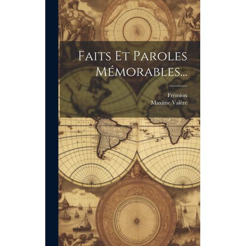 Faits Et Paroles Mémorables...