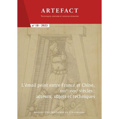 L?Émail Peint Entre France Et Chine, Xviie-Xviiie Siècle - Acteurs, Objets Et Techniques