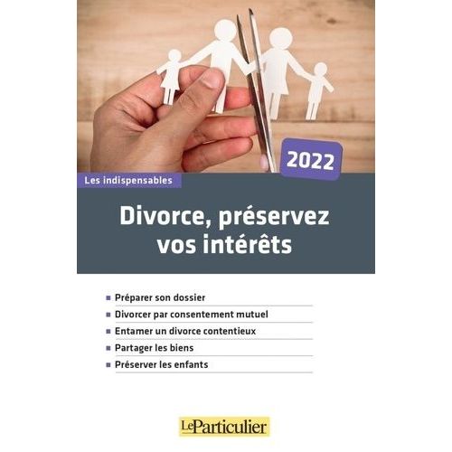 Divorce, Préservez Vos Intérêts - Edition 2022