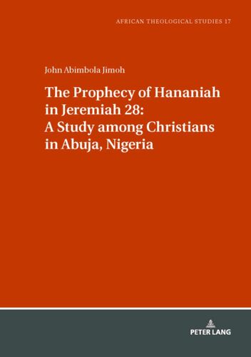 The Prophecy Of Hananiah In Jeremiah 28: A Study Among Christians In Abuja, Nigeria