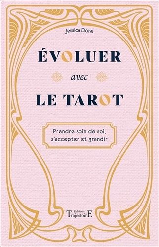 Evoluer Avec Le Tarot - Prendre Soin De Soi, S'accepter Et Grandir
