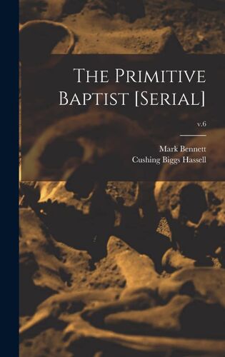 The Primitive Baptist [Serial]; V.6