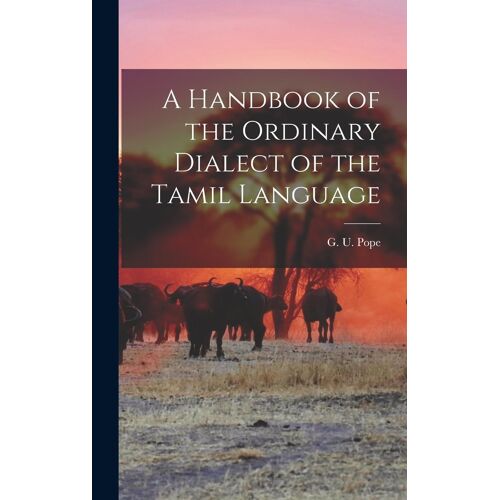 A Handbook Of The Ordinary Dialect Of The Tamil Language