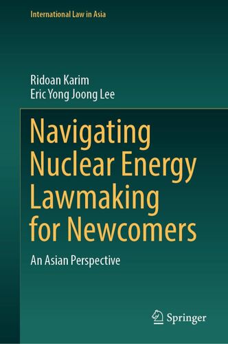Navigating Nuclear Energy Lawmaking For Newcomers
