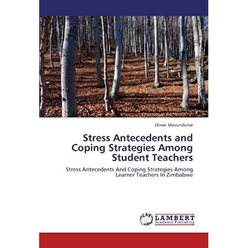 Stress Antecedents And Coping Strategies Among Student Teachers