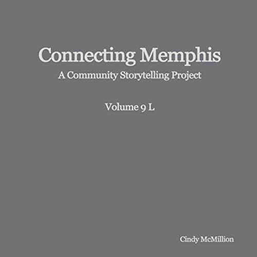 Connecting Memphis: A Community Storytelling Project, Vol 9 L