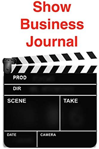 Show Business Journal: Notebook Diary For Actors And Actresses With Over 100 Blank Lined Pages