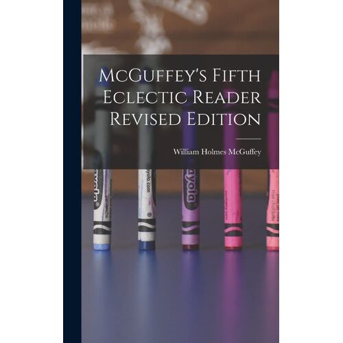 Mcguffey's Fifth Eclectic Reader Revised Edition