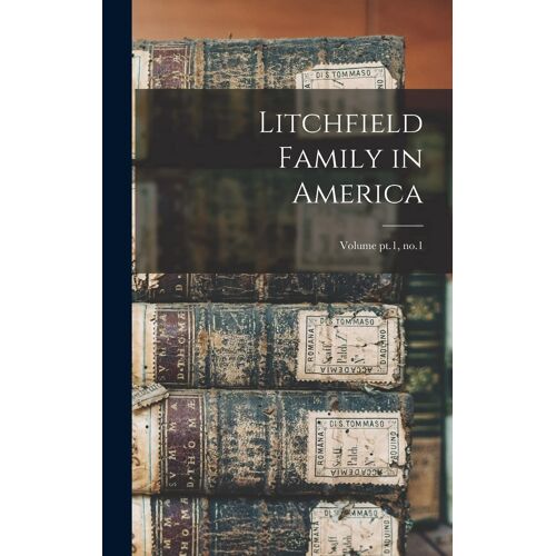 Litchfield Family In America; Volume Pt.1, No.1