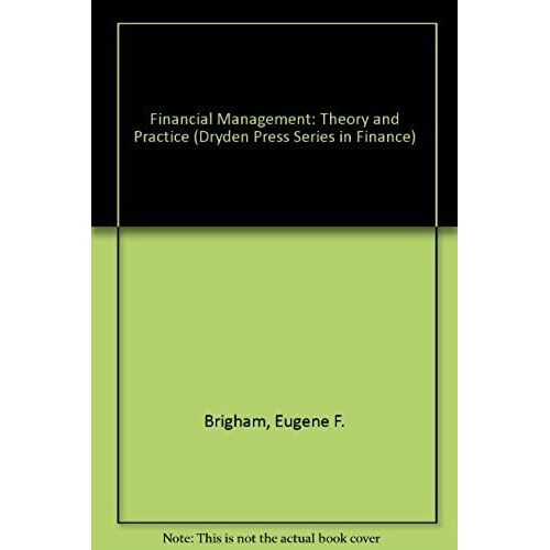 Financial Management: Theory And Practice (Dryden Press Series In Finance)