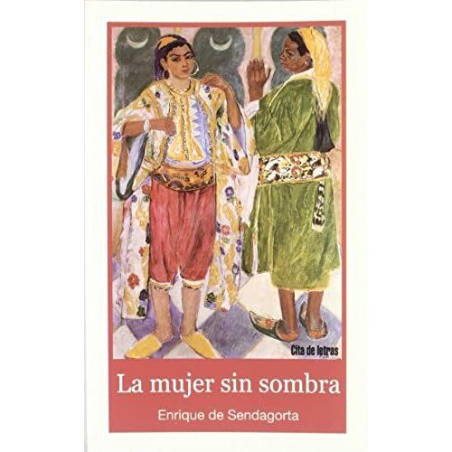 La Mujer Sin Sombra : Una Narración Del Cuento De Hugo Von Hofmannsthal