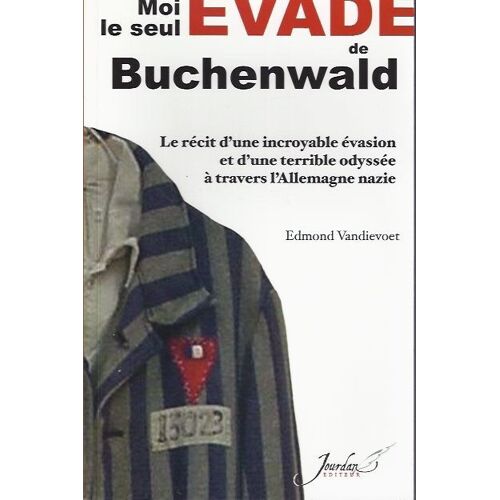 Le Récit D'une Incroyable Évasion Et D'une Terrible Odyssée À Travers L'allemagne Nazi Moi Le Seul Évadé De Buchenwald   Cette Édition A Été Imprimé En 2008
