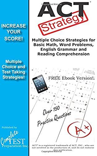 Act Strategy: Winning Multiple Choice Strategies For The Act Exam
