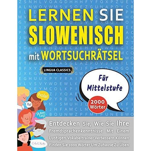 Lernen Sie Slowenisch Mit Wortsuchraetsel Fuer Mittelstufe - Entdecken Sie, Wie Sie Ihre Fremdsprachenkenntnisse Mit Einem Lustigen Vokabeltrainer Verbessern Koennen - Finden Sie 2000 Woerter Um Zuhau
