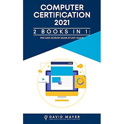 Computer Certification 2021: Pmi Exams Study Guide And Scrum Exams Study Guide