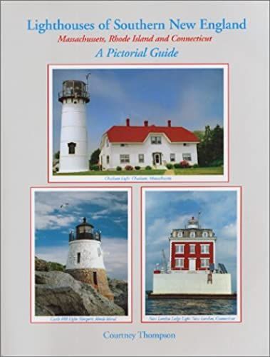 Lighthouses Of Southern New England: A Pictorial Guide