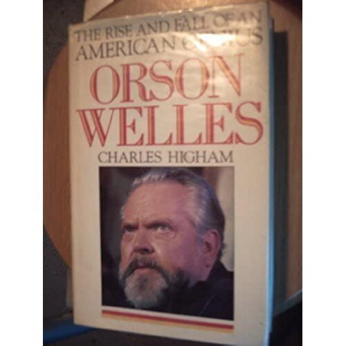 Orson Welles: Rise And Fall Of An American Genius