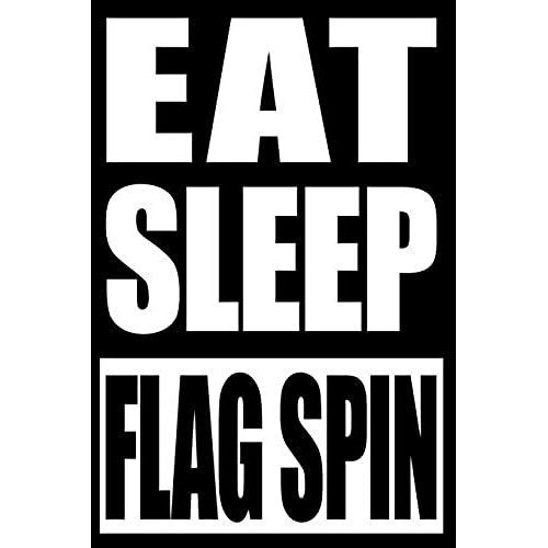 Eat Sleep Flag Spin | Gift Notebook For Color Guards, Blank Lined Journal